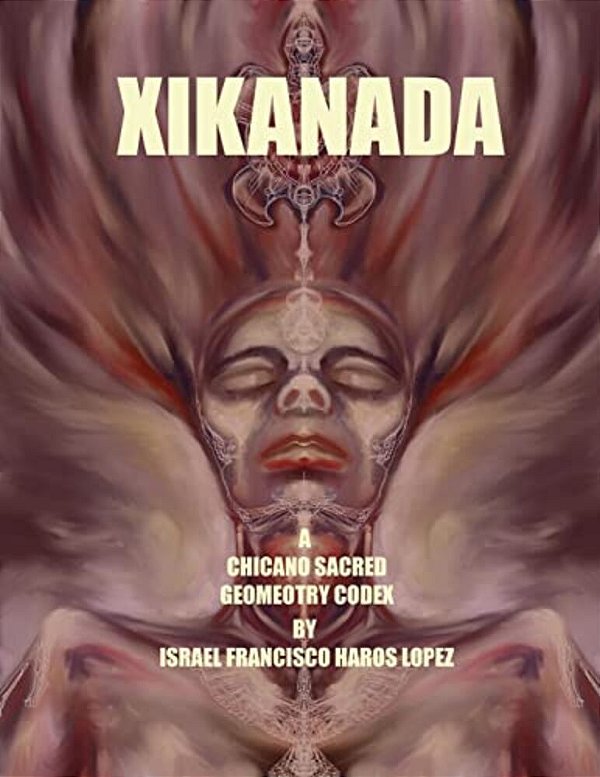 Xikanada: A Sacred Geometry Codex-..