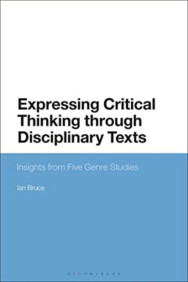 Expressing Critical Thinking Through Disciplinary Texts: Insights From Five Genre Studies-..