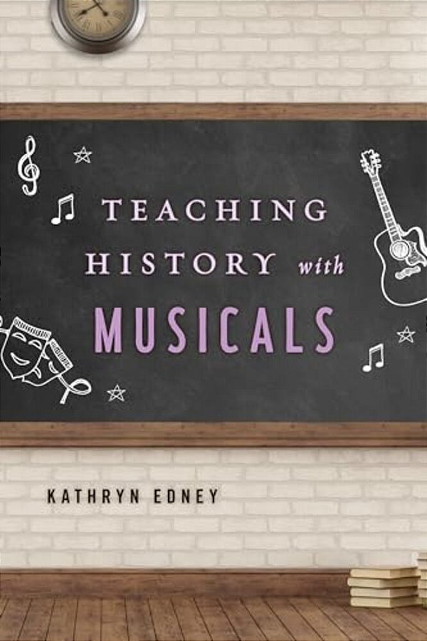 Teaching History With Musicals-..