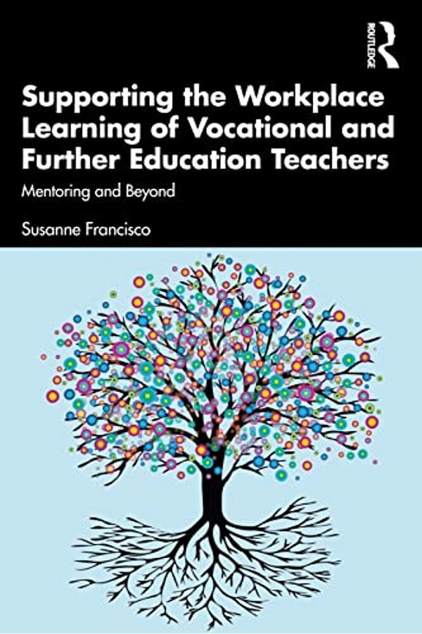 Supporting The Workplace Learning Of Vocational And Further Education Teachers: Mentoring And Beyond-..