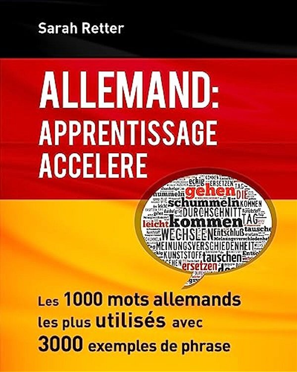 Allemand: Apprentissage Accelere.: Les 1000 Mots Allemands Les Plus Utilisés Avec 3000 Exemples De Phrases. -..