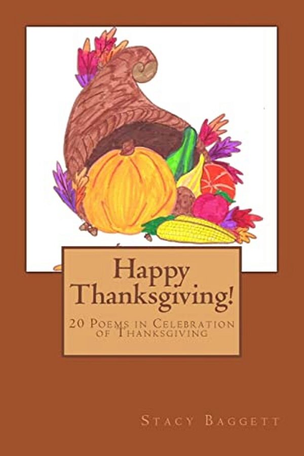 Happy Thanksgiving!: 20 Poems In Celebration Of Thanksgiving-..