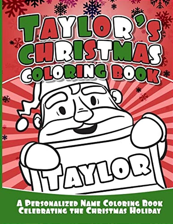 Taylor's Christmas Coloring Book: A Personalized Name Coloring Book Celebrating The Christmas Holiday-..