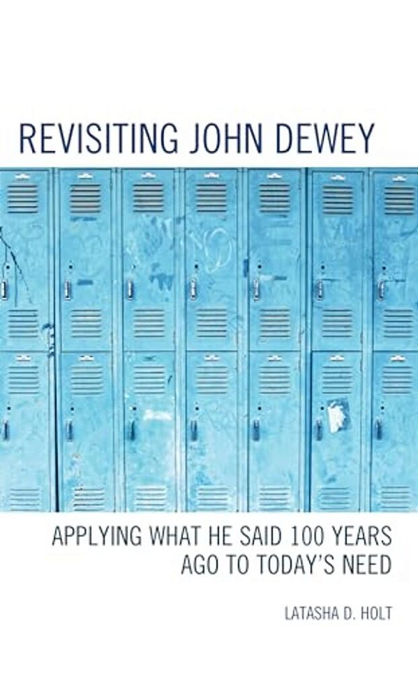 Revisiting John Dewey: Applying What He Said 100 Years Ago To Today's Need-..