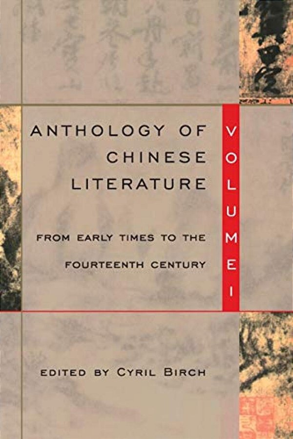 Anthology Of Chinese Literature: Volume I: From Early Times To The Fourteenth Century-..