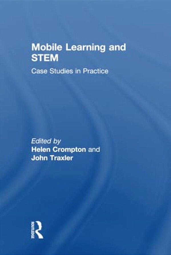 Mobile Learning And Stem: Case Studies In Practice-..