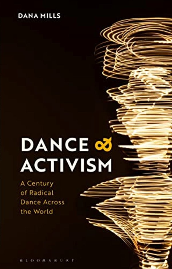 Dance And Activism: A Century Of Radical Dance Across The World-..