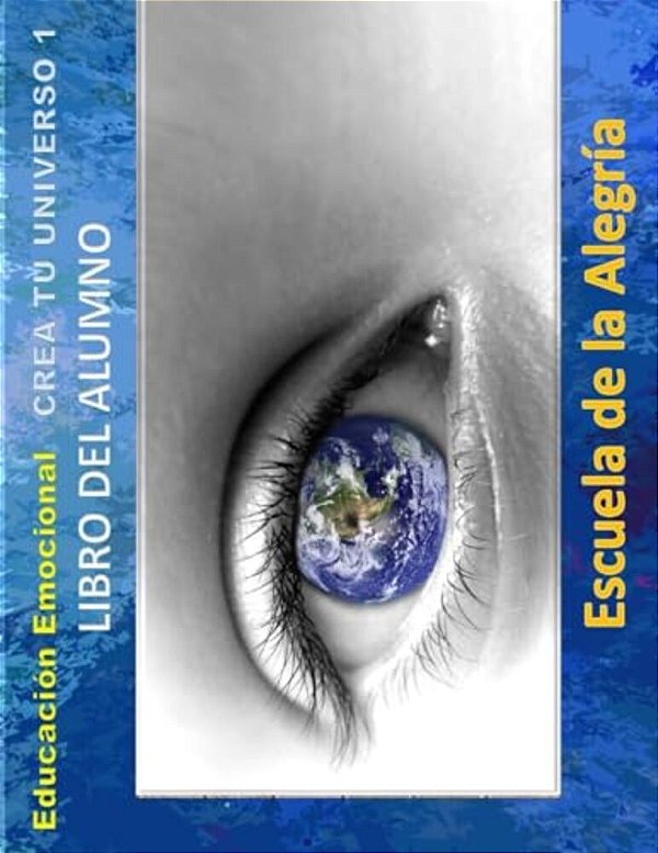 Educacion Emocional - Crea Tu Universo 1 - Libro Del Alumno: Educamos Para La Vida-..