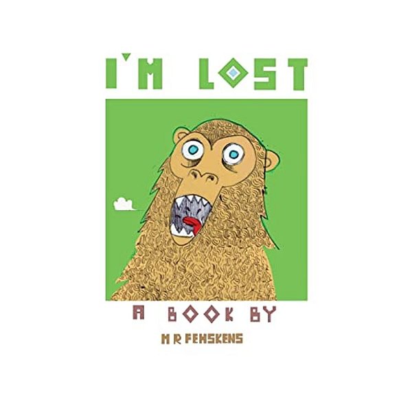 I'm Lost: A Chimpanzees Journey To Space, Death, And Beyond. -..