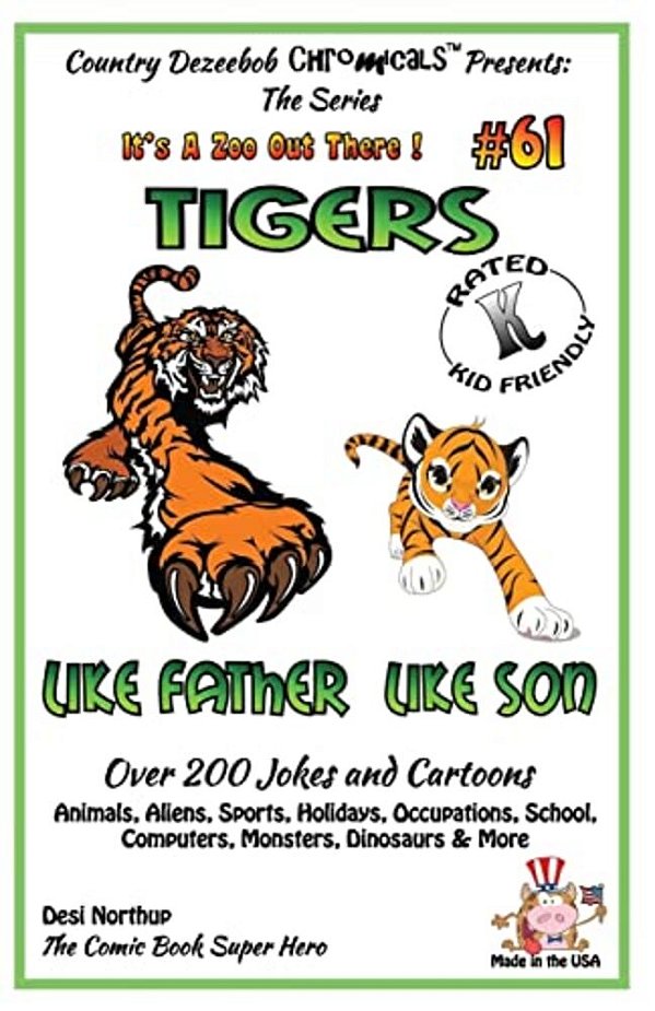 Tigers Like Father - Like Son - Over 200 Jokes And Cartoons - Animals, Aliens, Sports, Holidays, Occupations, School, Computers, Monsters, Dinosaurs &-..