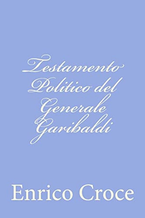 Testamento Politico Del Generale Garibaldi-..