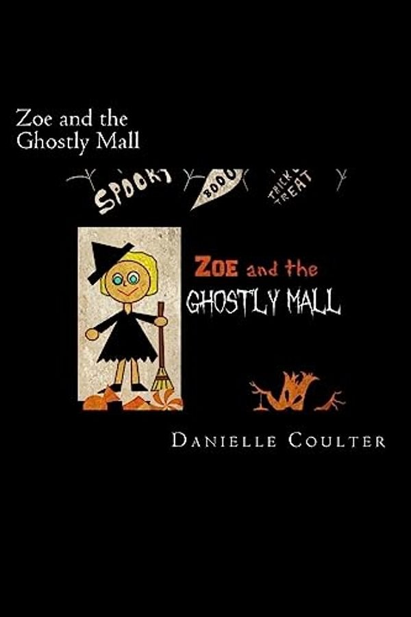 Zoe And The Ghostly Mall: A Spooktacular Adventure-..