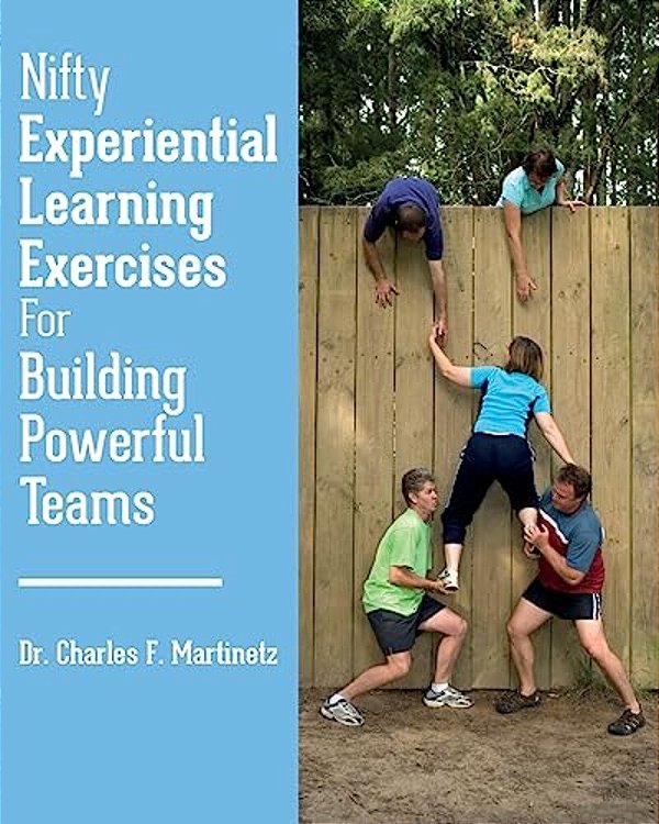 Nifty Experiential Learning Exercises For Building Powerful Teams-..
