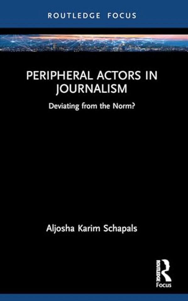 Peripheral Actors In Journalism: Deviating From The Norm?-..