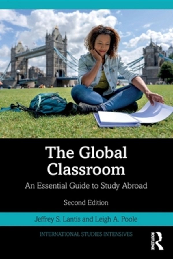 The Global Classroom: An Essential Guide To Study Abroad-..