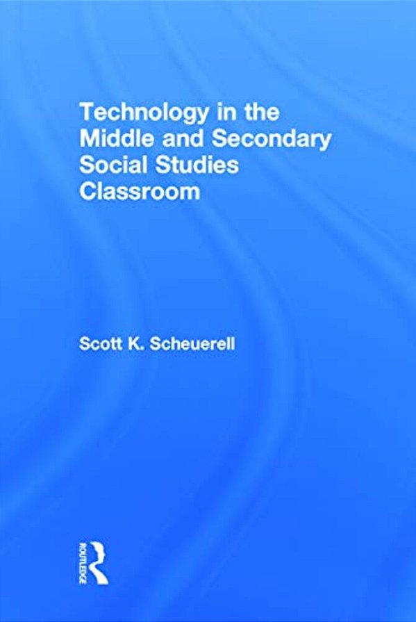 Technology In The Middle And Secondary Social Studies Classroom-..
