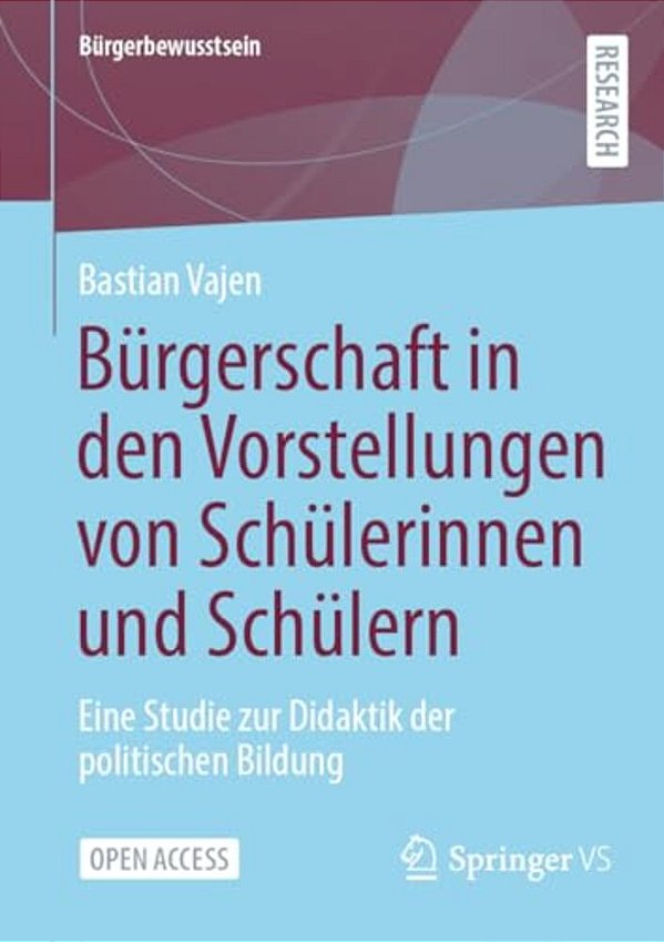 Bürgerschaft In Den Vorstellungen Von Schülerinnen Und Schülern: Eine Studie Zur Didaktik Der Politischen Bildung-..