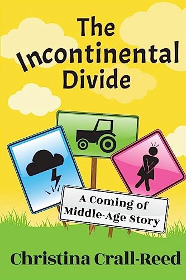 The Incontinental Divide: A Coming Of Middle-Age Story-..