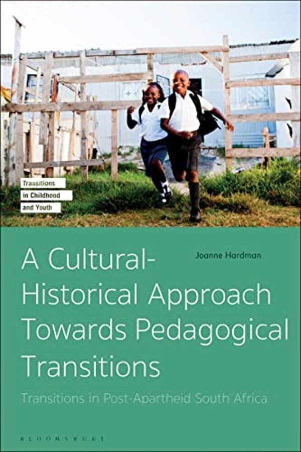 A Cultural-Historical Approach Towards Pedagogical Transitions: Transitions In Post-Apartheid South Africa-..