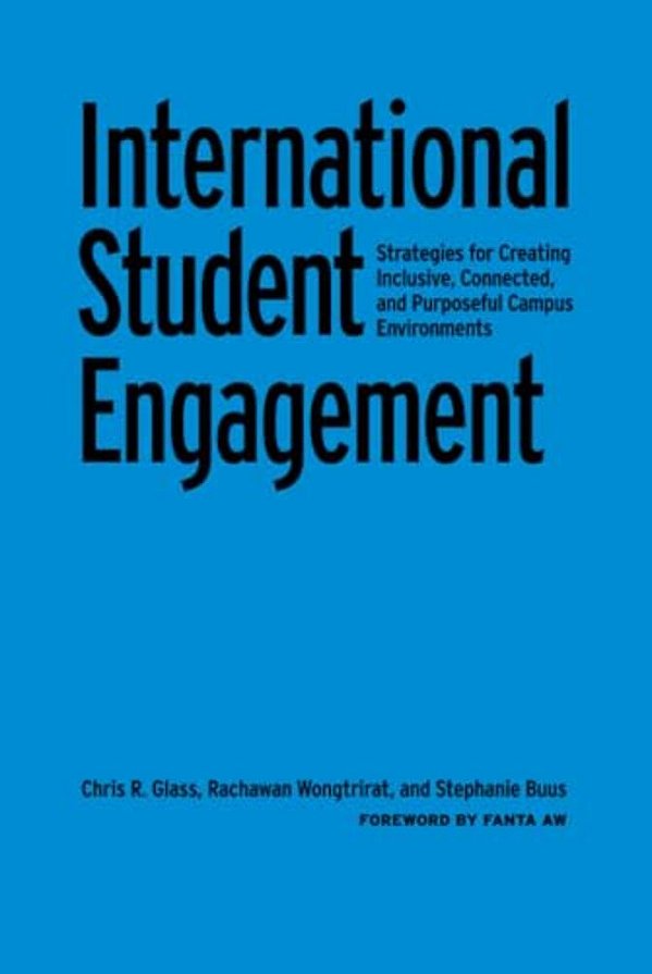 International Student Engagement: Strategies For Creating Inclusive, Connected, And Purposeful Campus Environments-..
