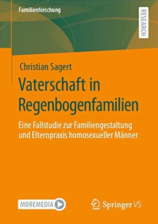 Vaterschaft In Regenbogenfamilien: Eine Fallstudie Zur Familiengestaltung Und Elternpraxis Homosexueller Männer-..