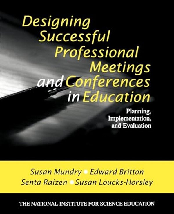 Designing Successful Professional Meetings And Conferences In Education: Planning, Implementation, And Evaluation-..