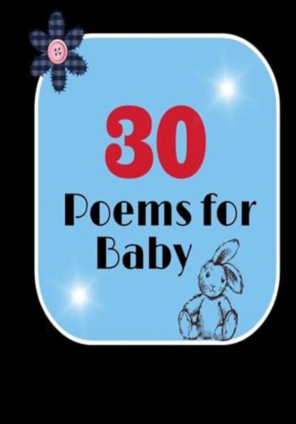 30 Poems For Baby: Heartfelt Poems Specifally For Babies-..