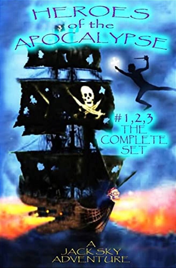 Heroes Of The Apocalypse: The Complete Set #1,2,3: A Christian Version Of Peter Pan-..