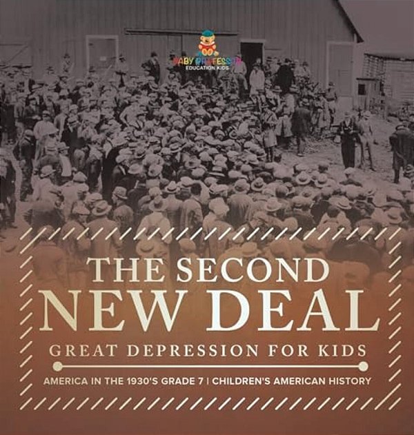 The Second New Deal Great Depression For Kids America In The 1930'S Grade 7 Children's American History-..