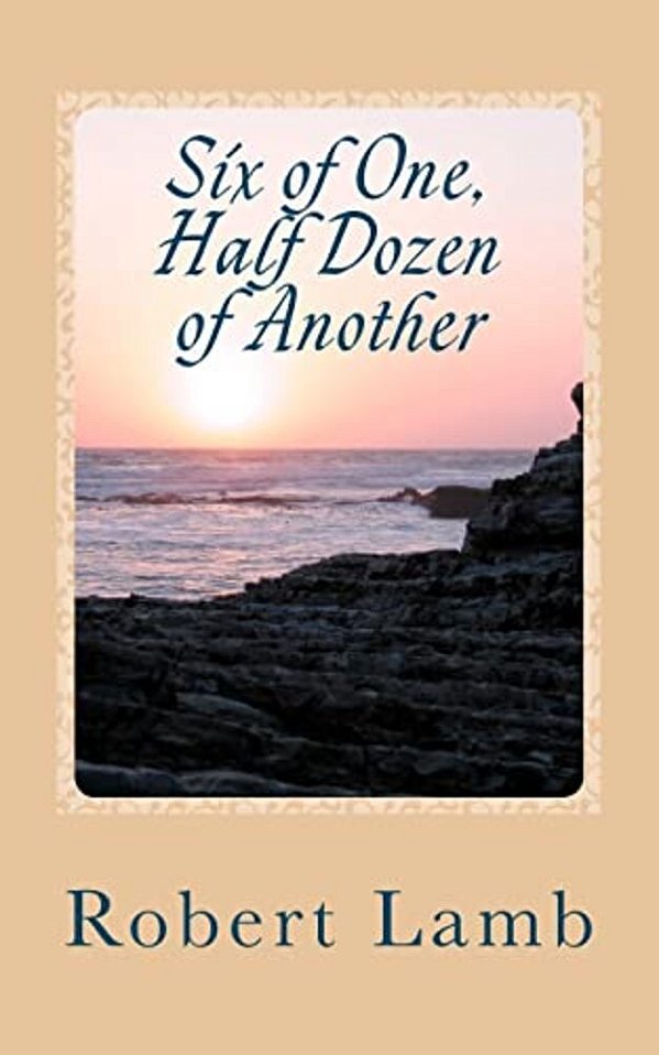 Six Of One, Half Dozen Of Another: (Stories & Poems)-..