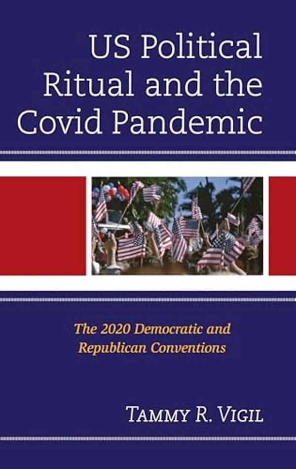 US Political Ritual And The Covid Pandemic: The 2020 Democratic And Republican Conventions-..
