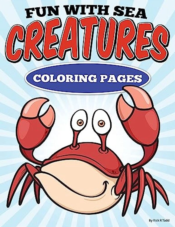 Fun With Sea Creatures Coloring Pages: All Ages Coloring Books-..