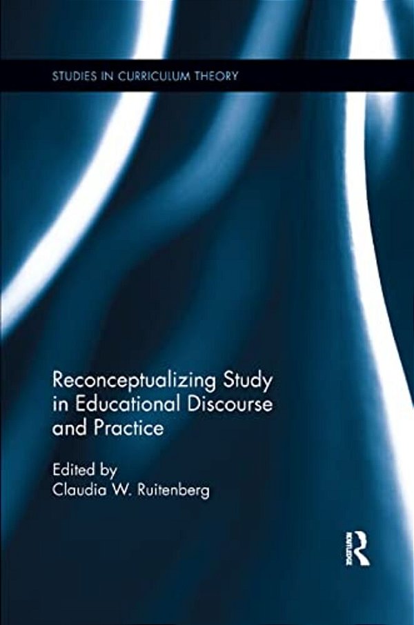 Reconceptualizing Study In Educational Discourse And Practice-..