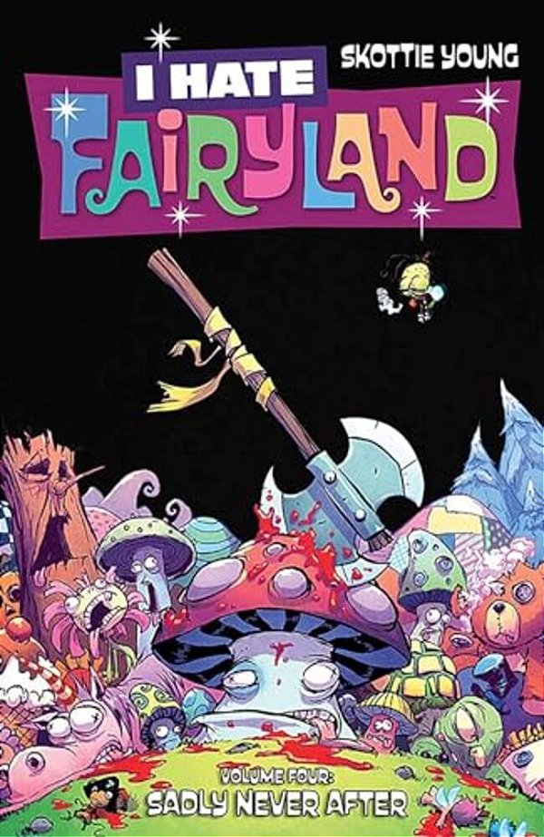 I Hate Fairyland Volume 4: Sadly Never After-..