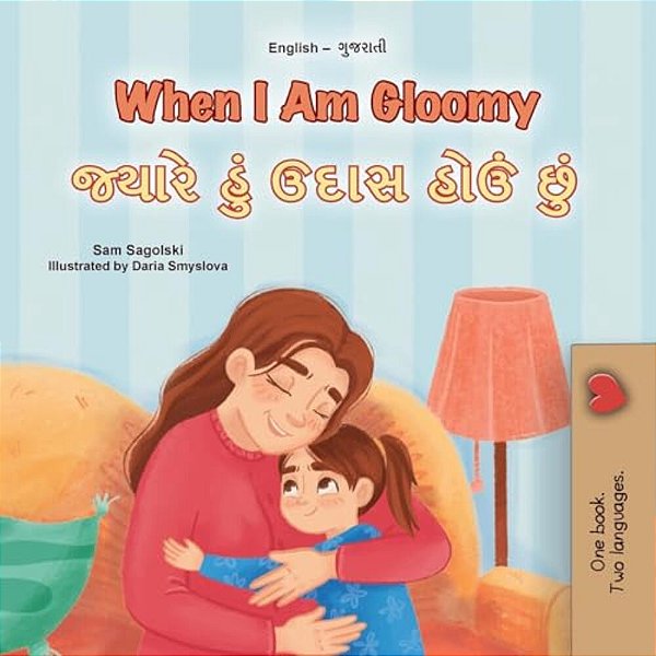 When I Am Gloomy (English Gujarati Bilingual Children's Book)-..