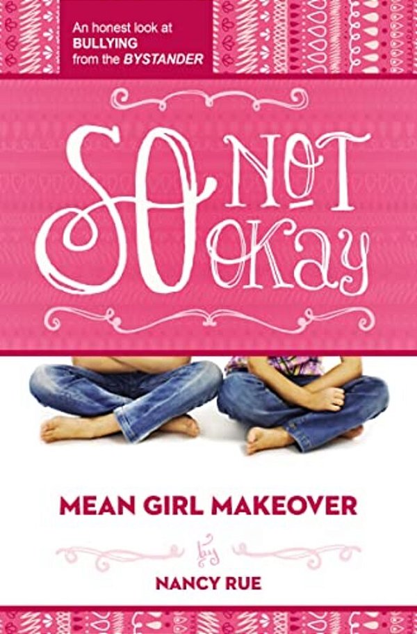 So Not Okay: An Honest Look At Bullying From The Bystander-..