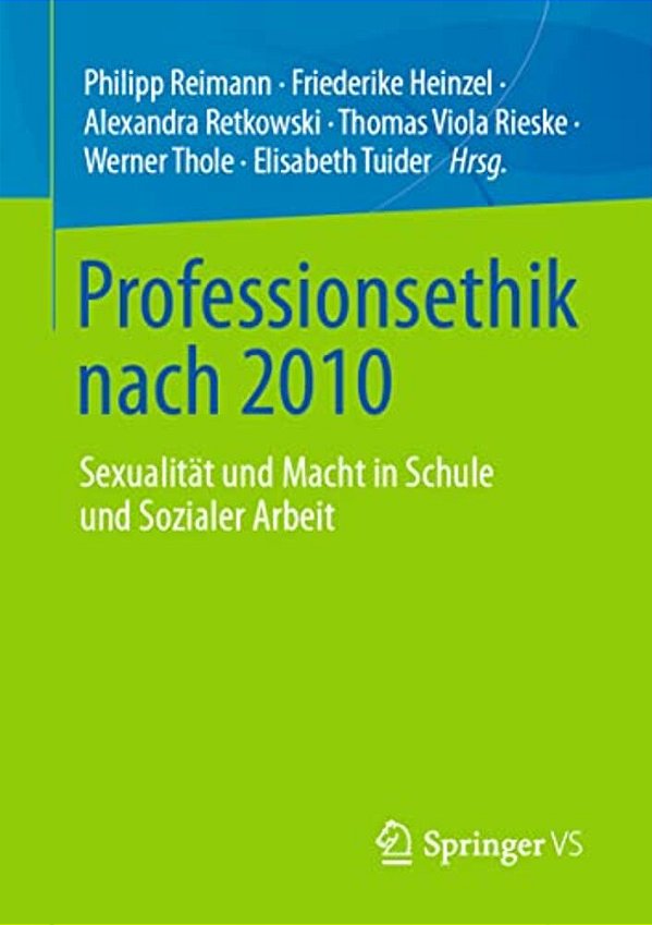 Professionsethik Nach 2010: Sexualität Und Macht In Schule Und Sozialer Arbeit-..