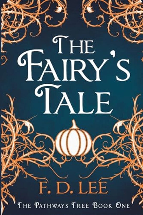 The Fairy's Tale: Discover The Truth About Fairy Tales: A Fractured Cinderella Retelling-..