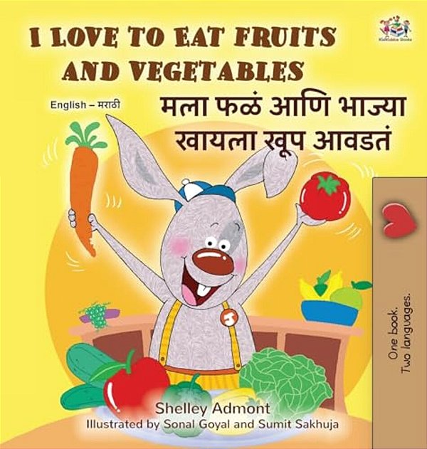 I Love To Eat Fruits And Vegetables (English Marathi Bilingual Edition)-..