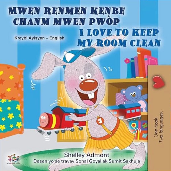 I Love To Keep My Room Clean (Haitian Creole English Bilingual Edition)-..