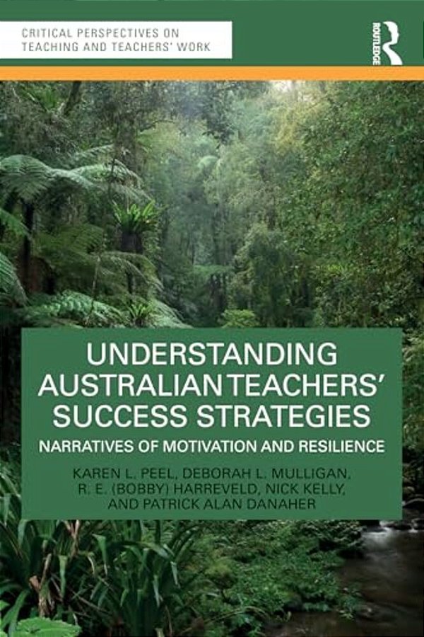 Understanding Australian Teachers' Success Strategies: Narratives Of Motivation And Resilience-..