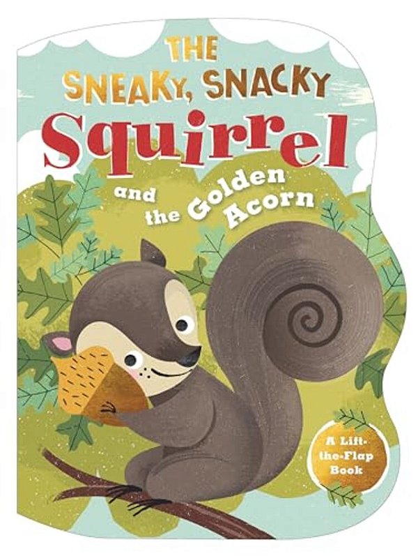 The Sneaky, Snacky Squirrel And The Golden Acorn-..