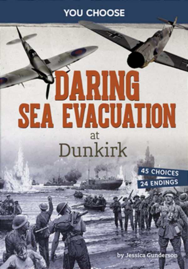 Daring Sea Evacuation At Dunkirk: Interactive World War II Missions-..