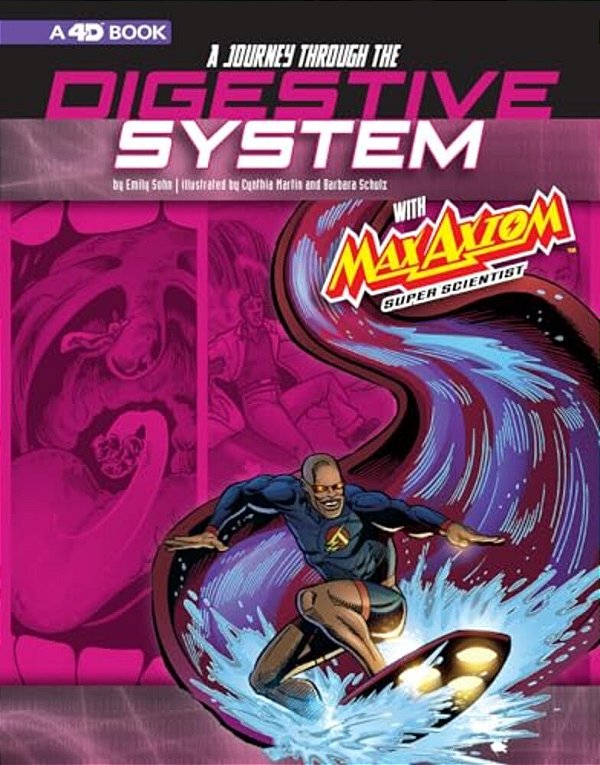 A Journey Through The Digestive System With Max Axiom, Super Scientist: 4D An Augmented Reading Science Experience-..