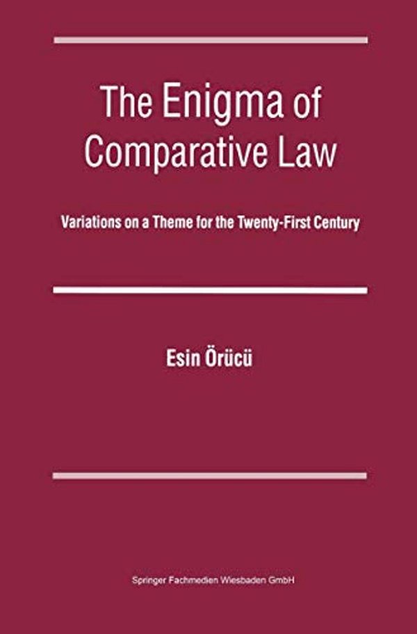 The Enigma Of Comparative Law: Variations On A Theme For The Twenty-First Century-..