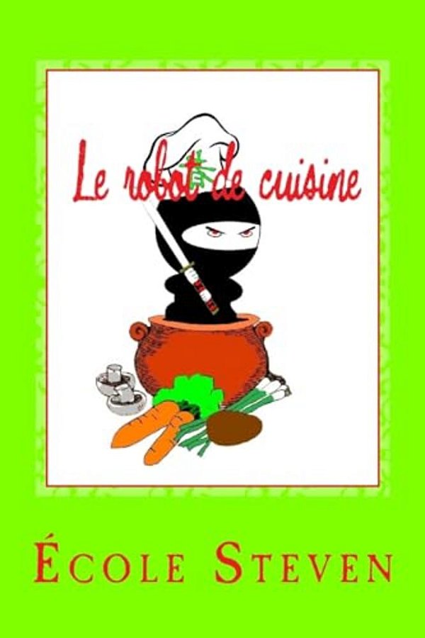 Le Robot De Cuisine: Livre De Recettes-..
