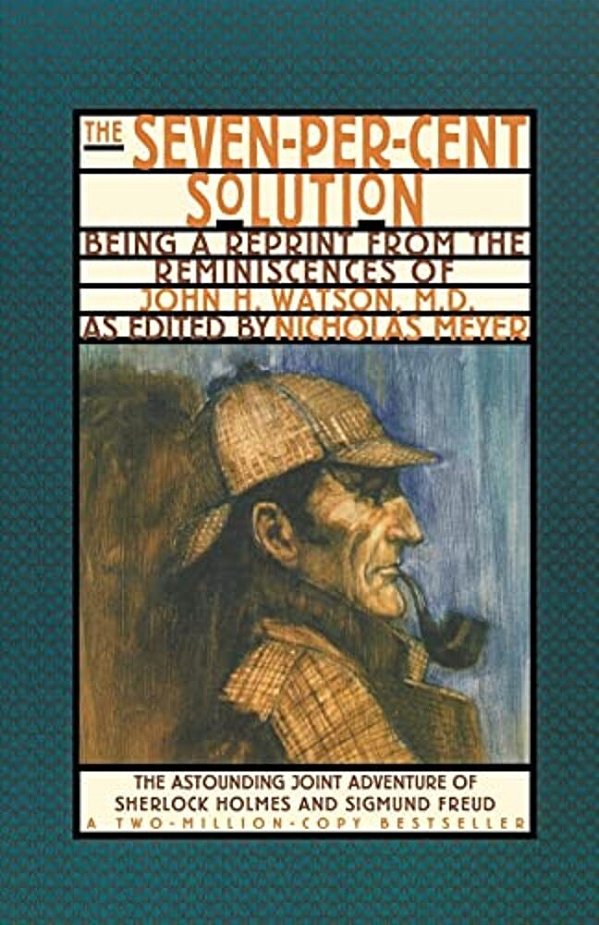 The Seven-Per-cent Solution: Being A Reprint From The Reminiscences Of John H. Watson, M. D. -..
