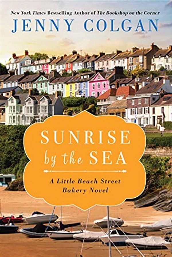 Sunrise By The Sea: A Little Beach Street Bakery Novel-..