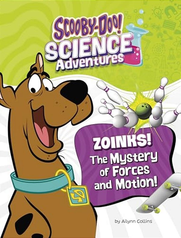 Zoinks! The Mystery Of Forces And Motion: A Scooby-Doo! Science Adventure-..