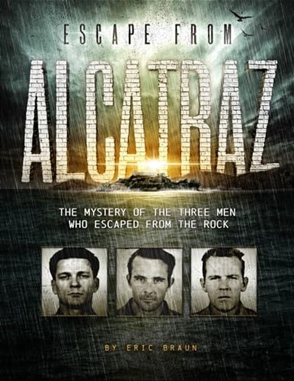 Escape From Alcatraz: The Mystery Of The Three Men Who Escaped From The Rock-..